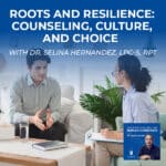 Understanding The Human Condition | Dr. Selina Hernandez, LPC-S, RPT | Culture