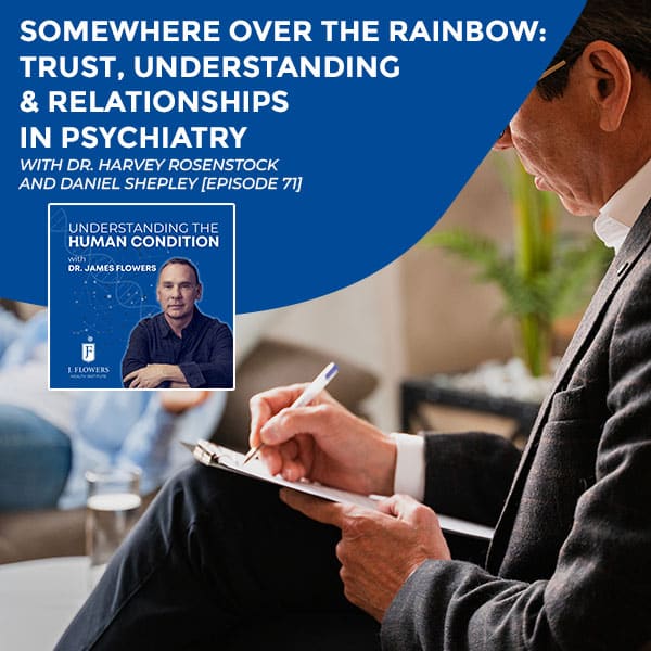 Understanding The Human Condition | Dr. Harvey Rosenstock and Daniel Shepley | Psychiatry